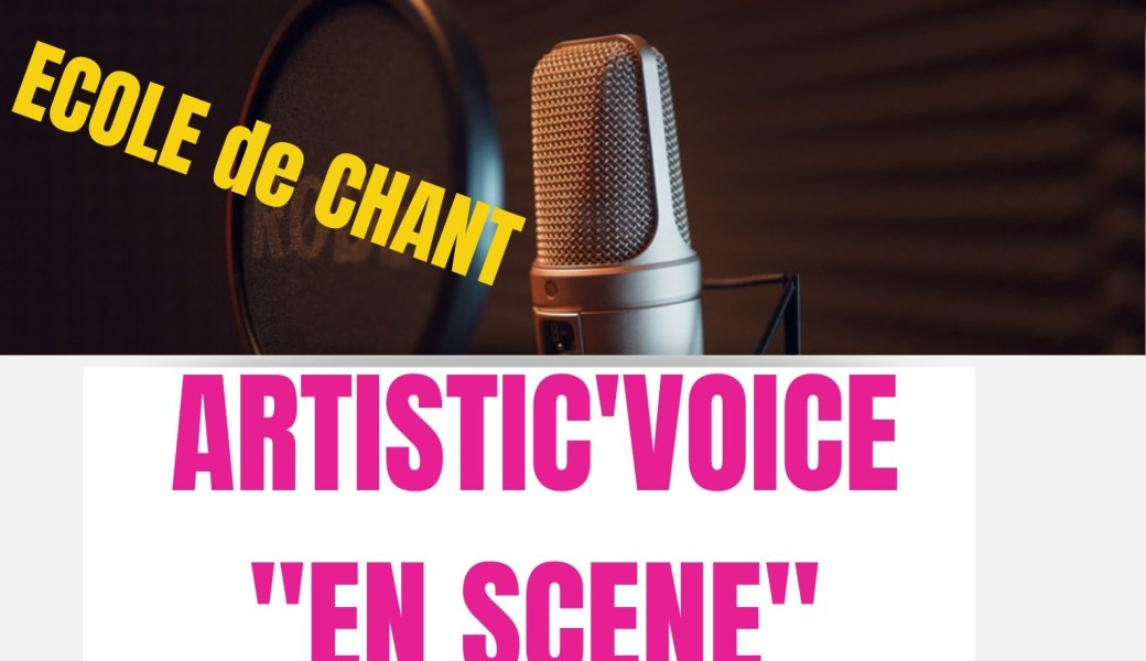 " Ecole de Chant" ARTISTIC'VOICE "en scène"