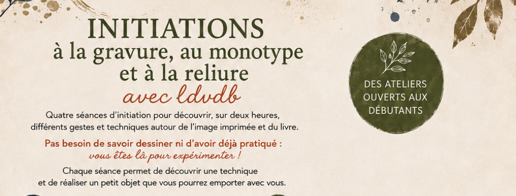 ARTS CROISÉS 2026 Initiations à la gravure, au monotype et à la reliure avec ldvdb