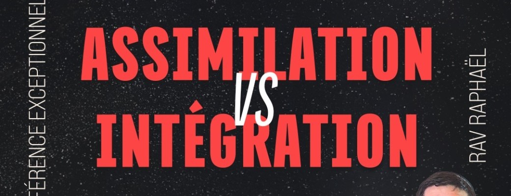 Assimilation vs Intégration - Rav Raphael