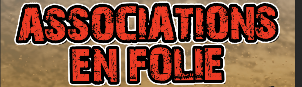 ASSOCIATIONS EN FOLIE
