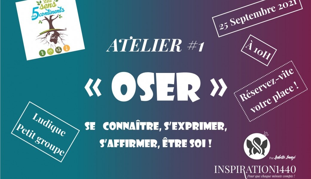 ATELIER #1 - "OSER"