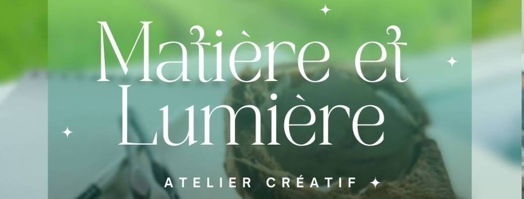 I MATIÈRE & LUMIÈRE I Atelier créatif 
