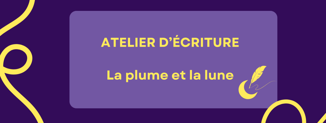 Atelier #5 - La plume et la lune