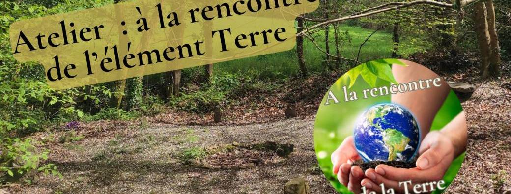 Atelier : à la rencontre de l'élément Terre, à La Chesnais du Bois (35)