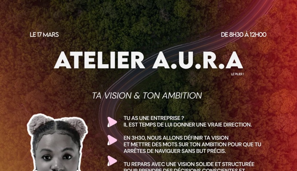 Atelier A.U.R.A — Pilier 1 · Vision & Ambition