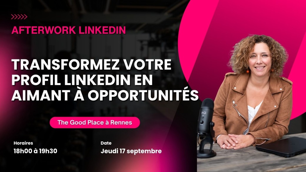 Atelier afterwork LinkedIn à Rennes : transformez votre profil LinkedIn en aimant à opportunités