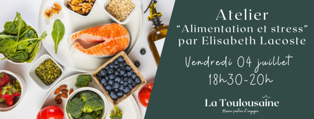Atelier "Alimentation & Stress :  les aliments qui épuisent et ceux qui soutiennent"