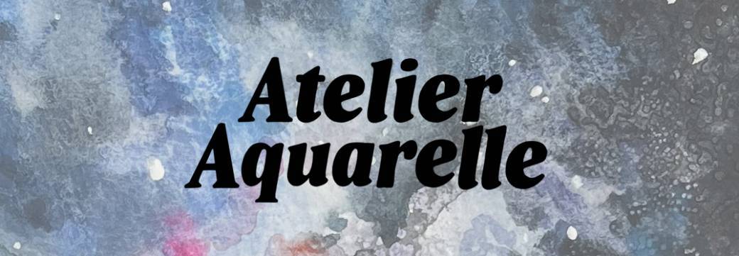 Atelier Aquarelle à la Filature - mars / galaxies