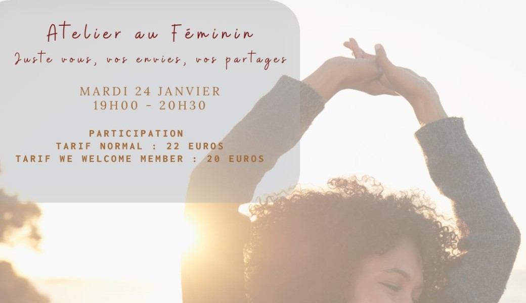 Atelier au Féminin - Juste vous, vos envies, vos partages