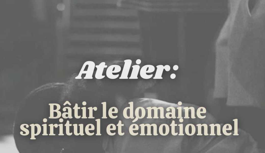 Atelier bâtir le domaine spirituel et émotionnel