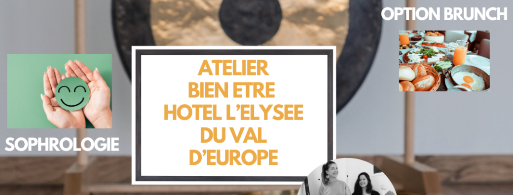 ATELIER BIEN ETRE A L 'HÔTEL L'ELYSEE VAL D'EUROPE