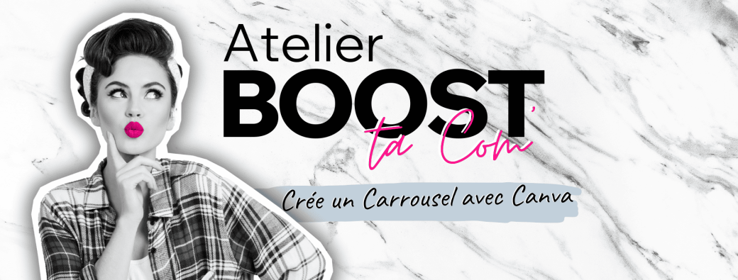 Atelier Boost ta Com' • Créer des carrousels Canva qui donnent envie de lire ! 