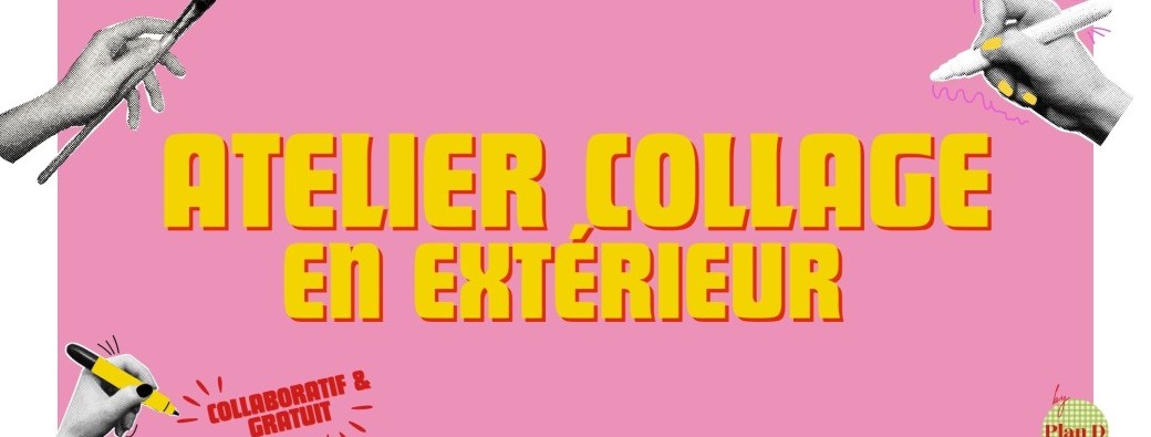 Atelier collage - Participatif et gratuit (en extérieur)