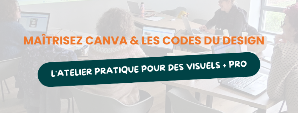 Maîtrisez Canva & les codes du design : L'atelier pratique pour des visuels + pro