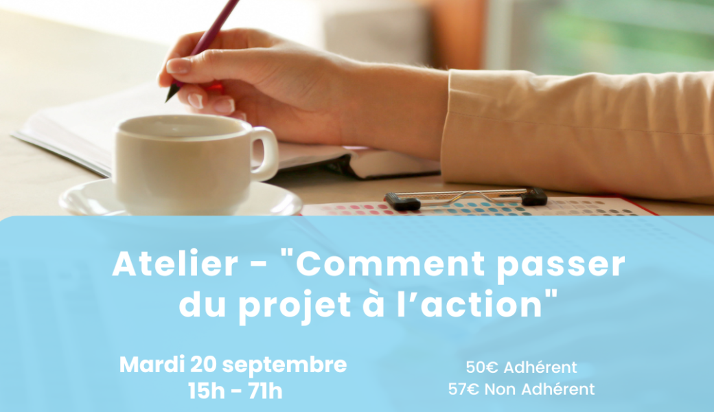 Atelier “Comment passer du projet à l’action”