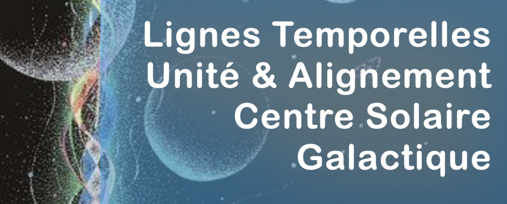 Atelier Concert : "Lignes Temporelles, Unité & Alignement Centre Solaire Galactique"
