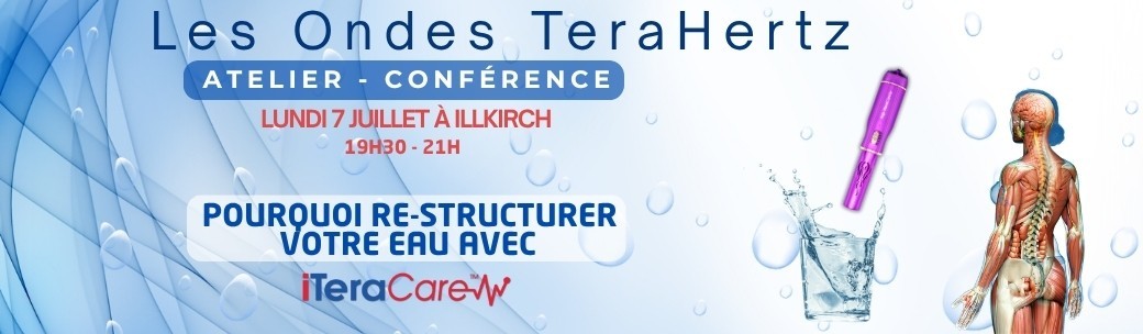 Atelier-Conférence : Les Ondes Terahertz - Pourquoi restructurer son eau avec iteracare