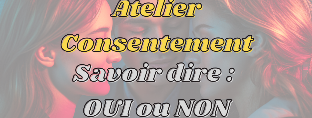 Atelier - Consentement - LOVE CONNEXION (petit groupe)