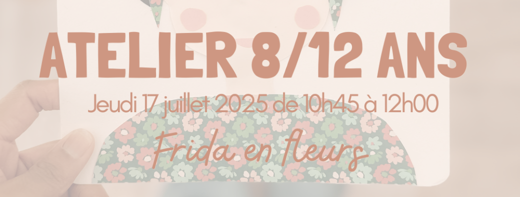 Atelier créatif 8/12 ans - Frida en fleurs