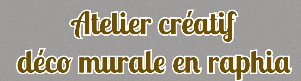 atelier créatif - déco murale en raphia