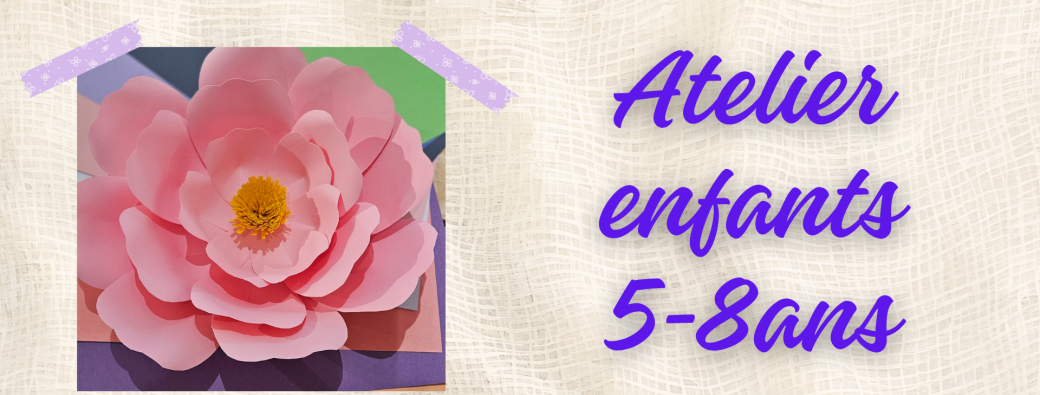 Atelier créatif enfants 5-8ans : fleur géante en papier