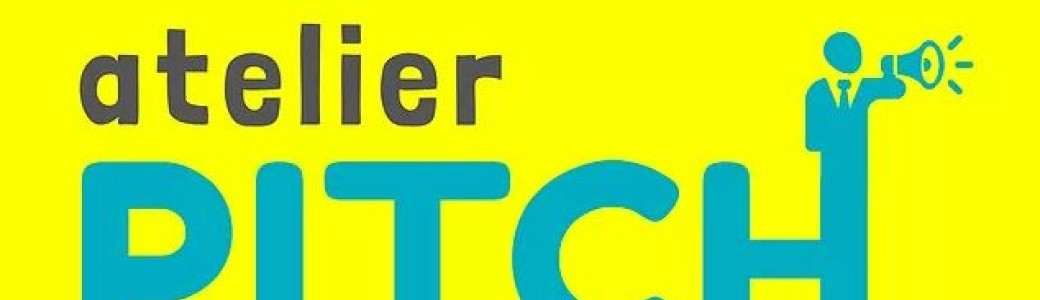 Atelier "Créer son pitch d'une façon originale"