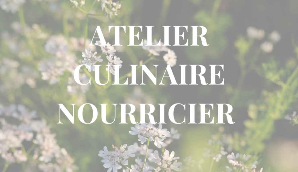 ATELIER CULINAIRE NOURRICIER PRINTANIER