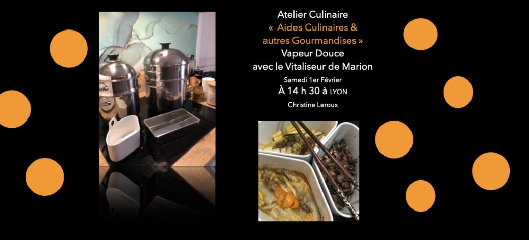 Atelier Culinaire Vapeur "Aides Culinaires" et autres gourmandises (Vitaliseur de Marion)