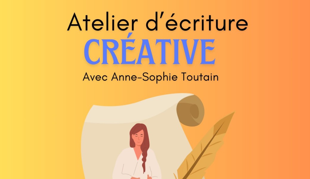 ATELIER D'ÉCRITURE CRÉATIVE : ECRITURE SUR SOI