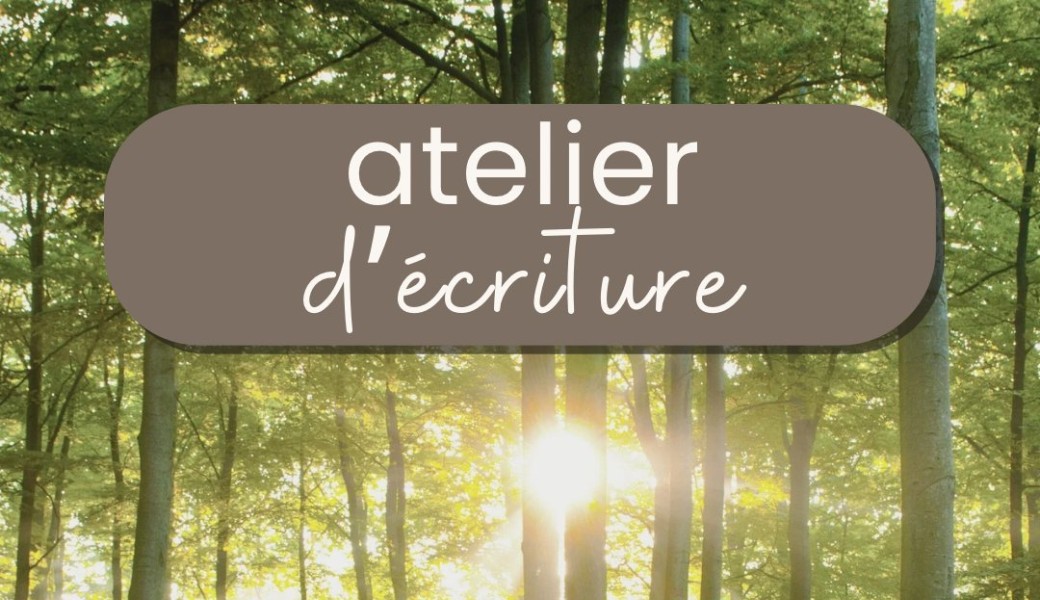 Atelier d’écriture • Sous l’écorce, les mots et les maux