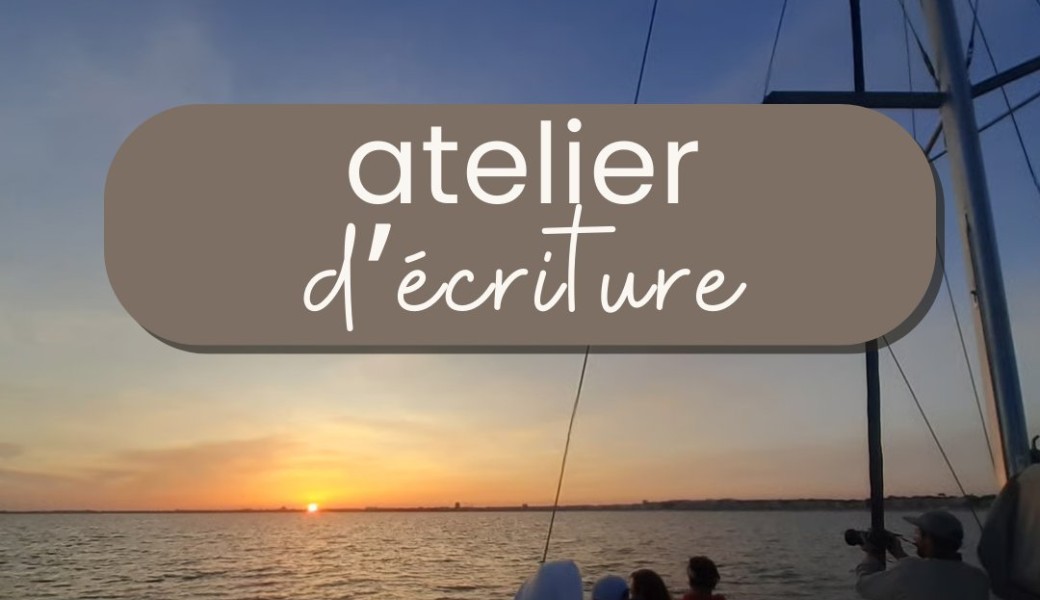 Atelier d’écriture : UNE VIRÉE SUR L'EAU ET SUR LES MOTS (Mouette & Sea)