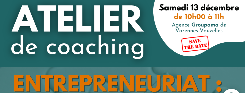 Atelier de coaching "Entrepreneuriat : Est-ce vraiment fait pour moi ?"