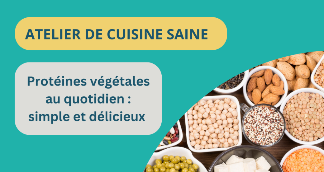 ATELIER DE CUISINE SAINE - Les protéines végétales en théorie et pratique