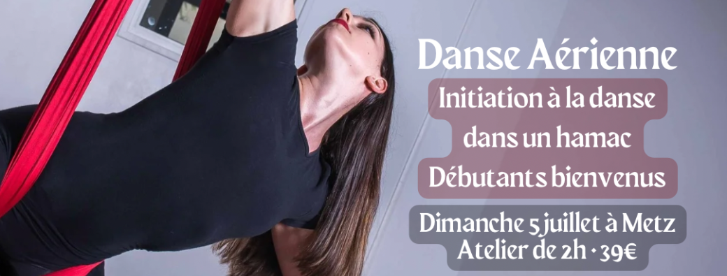 WORKSHOP DE DANSE AÉRIENNE • BIEN PLUS QU’UN ATELIER, UNE EXPÉRIENCE ENTRE CIEL ET TERRE