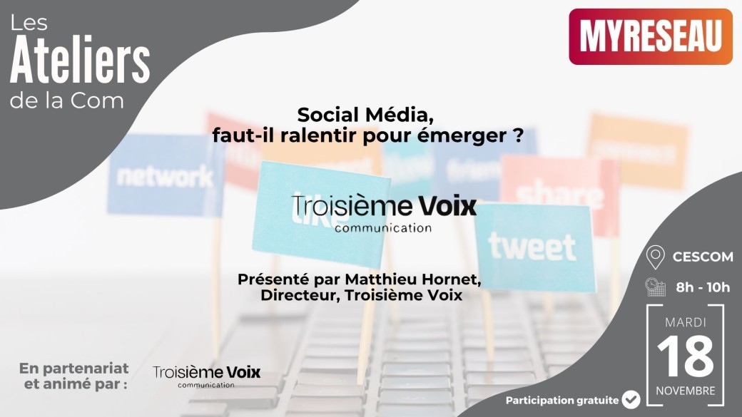 Atelier de la Com' | Social Média,  faut-il ralentir pour émerger ?