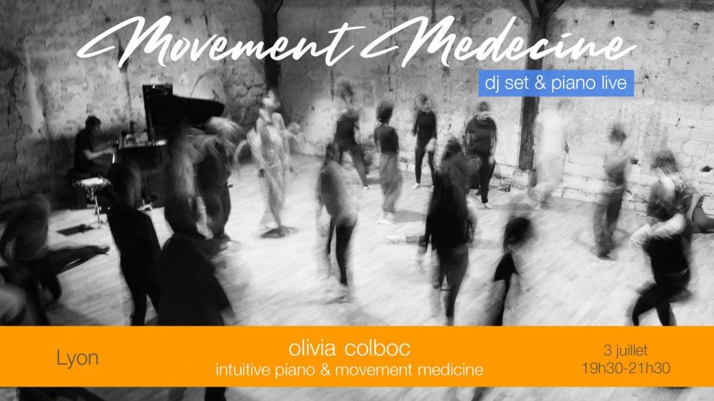 Atelier de Movement Medecine animé par Olivia Colboc  / vendredi 3 juillet LYON