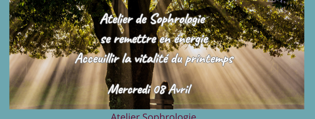 Atelier de sophrologie : "accueillir la vitalité du printemps