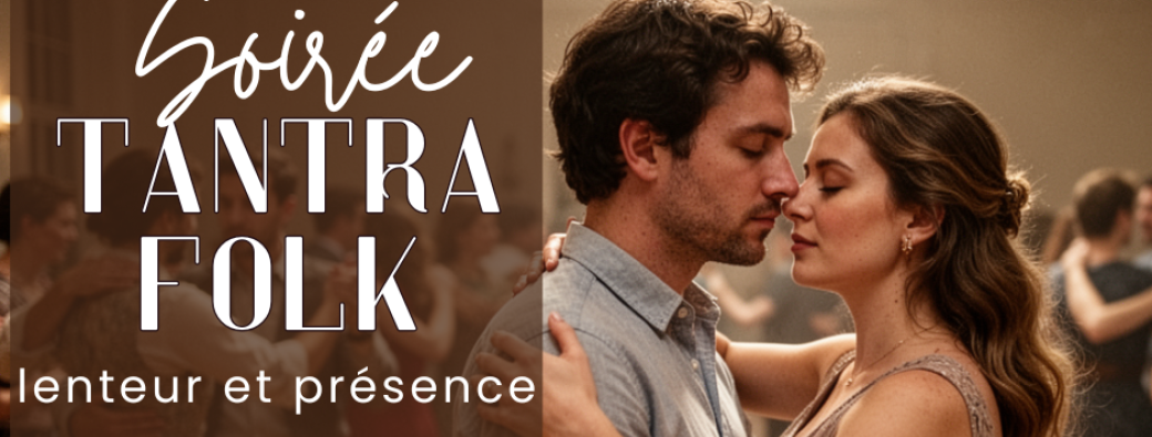 Atelier de tantrafolk : Lenteur et présence