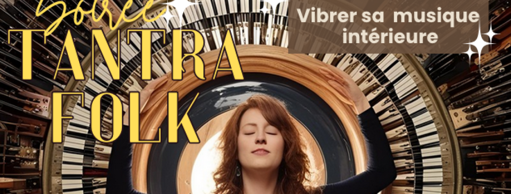 Atelier de tantrafolk : Vibrer sa musique intérieure