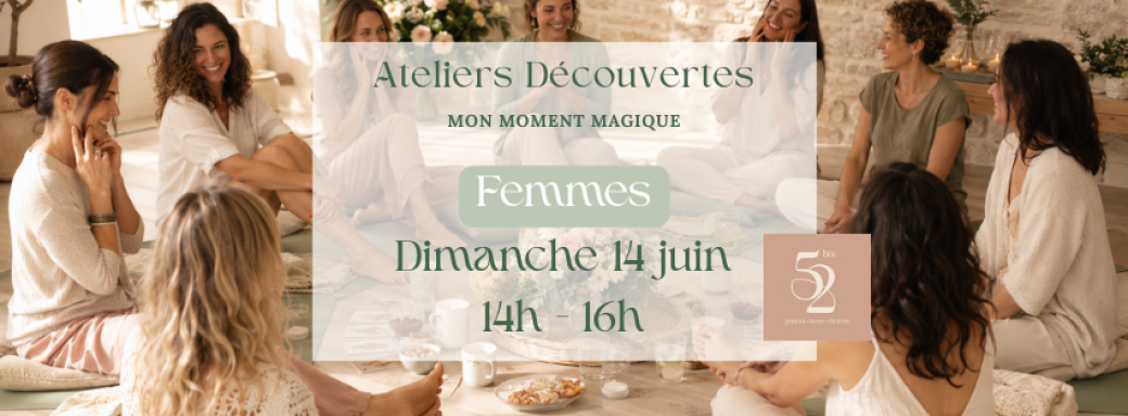 Atelier Découverte au 52 bis - Mon Moment Magique Femmes
