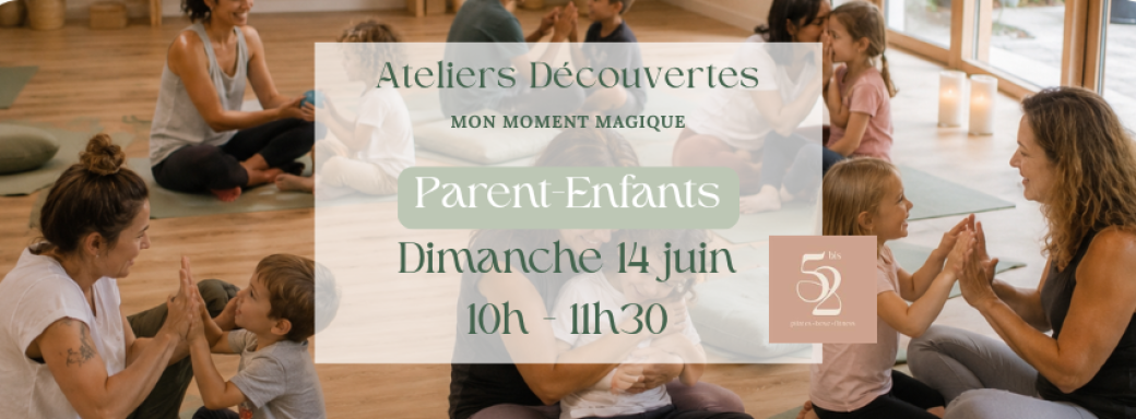 Atelier découverte au 52 bis - Mon Moment Magique Parent Enfants
