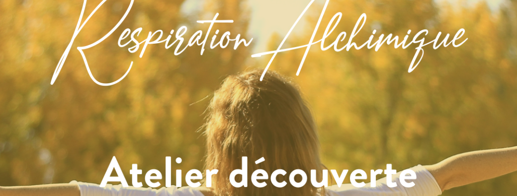 Atelier découverte de la Respiration Alchimique