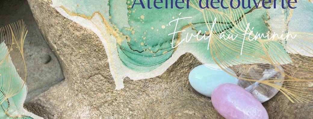 Atelier découverte "Eveil au féminin"
