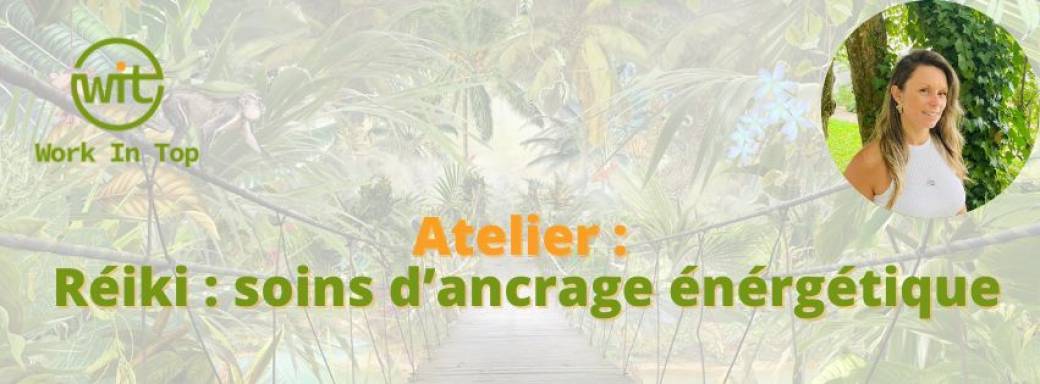 Atelier découverte Reiki : soins d'ancrage énérgétique