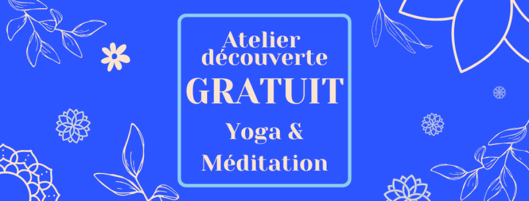 Atelier découverte GRATUIT - Yoga & Méditation