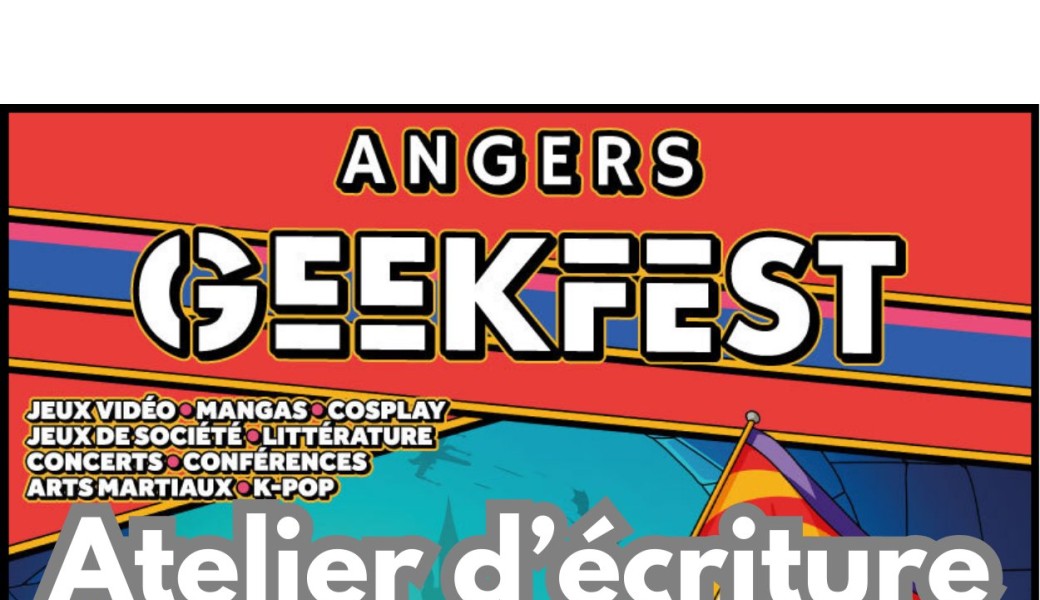 Atelier d'écriture - Angers Geekfest