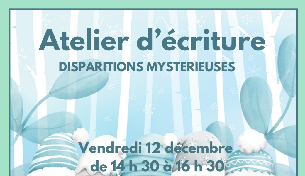 Atelier d'écriture - Disparitions mystérieuses