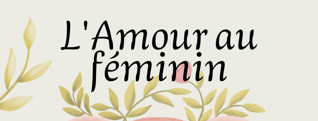 Atelier d'écriture : L'amour au féminin