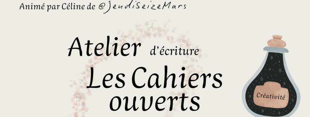 Atelier d'écriture - Les cahiers ouverts