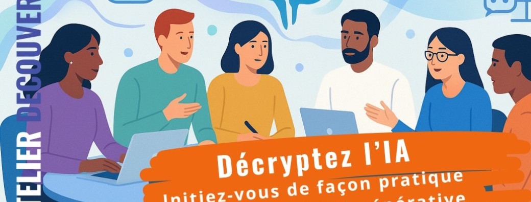 Atelier Décrypter l'IA: Initiez-vous de façon pratique et raisonnée à l'IA Genérative